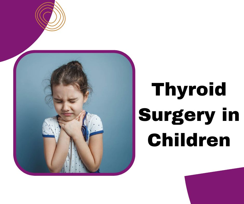 Thyroid Surgery in Children | Dr. Saurabh Tiwari