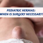 Managing Pediatric Hernias: When Is Surgery Necessary?